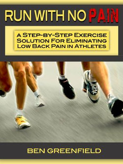 Run With No Pain: A Step-by-Step Exercise Solution for Eliminating Low Back Pain in Athletes