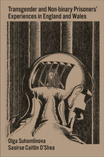 Transgender and Non-Binary Prisoners’ Experiences in England and Wales Transgender and Non-Binary Prisoners’ Experiences in England and Wales