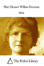 Works of Mary Eleanor Wilkins Freeman
