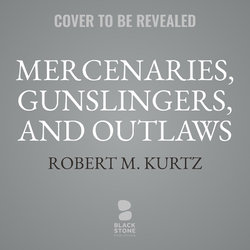 Mercenaries, Gunslingers, and Outlaws