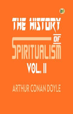 The History of Spiritualism, Vol. II
