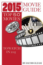 2015 Movie Guide: Top 50 Movies to Watch In 2015