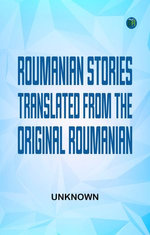 Roumanian Stories, Translated from the Original Roumanian