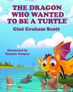 The Dragons Who Wanted to Be a Turtle The Dragons Who Wanted to Be a Turtle