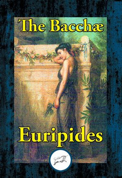 The Bacchae The Bacchae