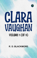 Clara Vaughan Volume 1 (of 3)