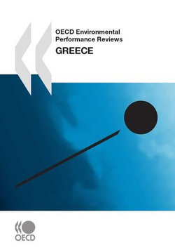 OECD Environmental Performance Reviews: Greece 2009 OECD Environmental Performance Reviews: Greece 2009