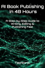 How to Publish a Book with Artificial Intelligence in Less Than 48 Hours