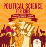 Political Science for Kids - Democracy, Communism & Socialism | Politics for Kids | 6th Grade Social Studies
