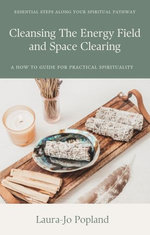 Cleansing The Energy Field and Space Clearing