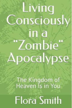 Living Consciously in a Zombie Apocalypse Living Consciously in a Zombie Apocalypse