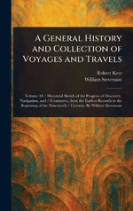 A General History and Collection of Voyages and Travels A General History and Collection of Voyages and Travels