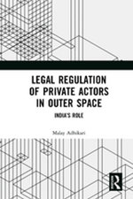 Legal Regulation of Private Actors in Outer Space Legal Regulation of Private Actors in Outer Space