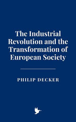 The Industrial Revolution and the Transformation of European Society