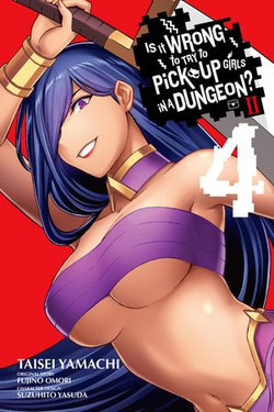 Is It Wrong to Try to Pick Up Girls in a Dungeon? II, Vol. 4 (manga) Is It Wrong to Try to Pick Up Girls in a Dungeon? II, Vol. 4 (manga)
