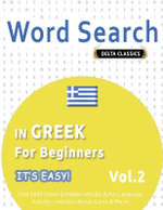 Word Search in Greek for Beginners - It's Easy! Vol.2 - Delta Classics - Find 2000 Cleverly Hidden Words