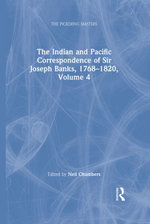 The Indian and Pacific Correspondence of Sir Joseph Banks, 1768–1820, Volume 4