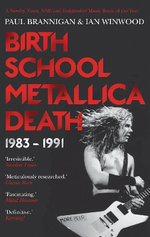 Birth School Metallica Death: Volume I