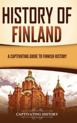 History of Finland: a Captivating Guide to Finnish History