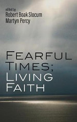 Fearful Times; Living Faith Fearful Times; Living Faith