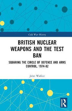 British Nuclear Weapons and the Test Ban British Nuclear Weapons and the Test Ban