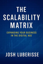 The Scalability Matrix: Expanding Your Business in the Digital Age