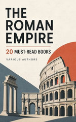 The Roman Empire: 20 Must-Read Books