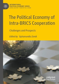 The Political Economy of Intra-BRICS Cooperation