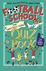 Football School: The Greatest Ever Quiz Book