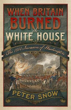 When Britain Burned the White House
