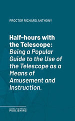 Half-hours with the Telescope