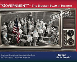 Government - the Biggest Scam in History... Exposed! - 5th Ed. Intl