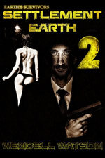Earth's Survivors Settlement Earth: Book Two
