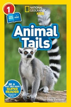Animal Tails (National Geographic Kids Readers, Level 1/Co-Reader) Animal Tails (National Geographic Kids Readers, Level 1/Co-Reader)