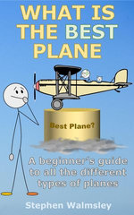 What Is The Best Plane: A beginner’s guide to all the different types of planes