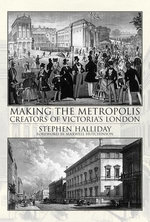Making the Metropolis. Creators of Victoria's London