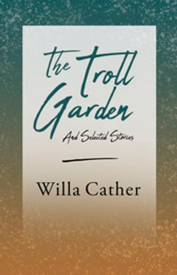 The Troll Garden and Selected Stories