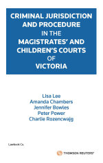 Criminal Jurisdiction & Procedure in the Magistrates' & Children's Courts of Victoria