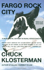 Fargo Rock City: A Heavy Metal Odyssey In Rual North Dakota