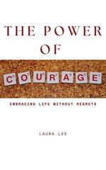 The Power of Courage: Embracing Life Without Regrets