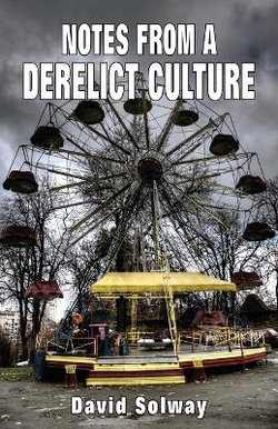 Notes from a Derelict Culture