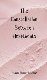The Constellation Between Heartbeats