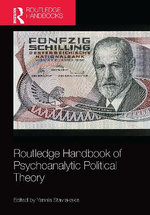 Routledge Handbook of Psychoanalytic Political Theory