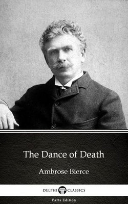 The Dance of Death by Ambrose Bierce (Illustrated)