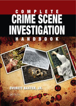 Complete Crime Scene Investigation Handbook