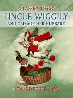 Uncle Wiggily and Old Mother Hubbard Uncle Wiggily and Old Mother Hubbard