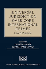 Universal Jurisdiction over Core International Crimes Universal Jurisdiction over Core International Crimes