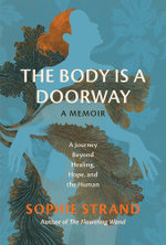 The Body Is a Doorway: a Memoir