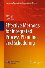 Effective Methods for Integrated Process Planning and Scheduling