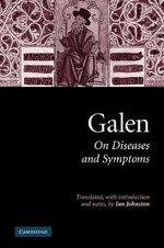Galen: On Diseases and Symptoms